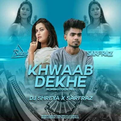 Khwaab Dekhe (Mombhatoon Mix) - DJ Shreya SARFRAZ